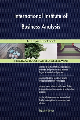 International Institute of Business Analysis: An Expert Cookbook
