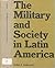The Military and Society in Latin America