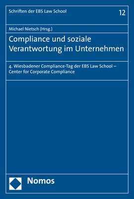 Compliance Und Soziale Verantwortung Im Unternehmen: Wiesbadener Compliance-tag Der Ebs Law School - Center for Corporate Compliance (4) (Schriften Der Ebs Law School, 12) (German Edition)