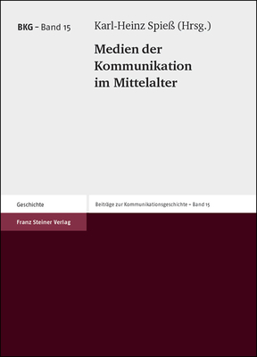 Medien der Kommunikation im Mittelalter (Beitrage Zur Kommunikationsgeschichte (Bkg)) (German Edition)