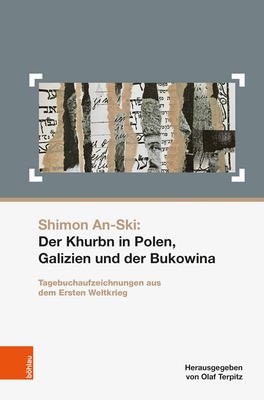 Der Khurbn in Polen, Galizien und der Bukowina: Tagebuchaufzeichnungen aus dem Ersten Weltkrieg (Schriften Des Centrums fur Judische Studien, 29) (German Edition)