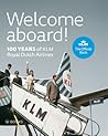 Welcome Aboard!: 100 Years of KLM Royal Dutch Airlines