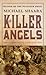 The Killer Angels: The Classic Novel of the Civil War