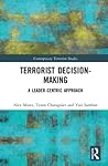 Terrorist Decision-Making: A Leader-Centric Approach