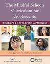 The Mindful Schools Curriculum for Adolescents: Tools for Developing Awareness The Mindful Schools Curriculum for Adolescents: Tools for Developing Awareness