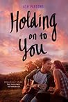 Holding on to You