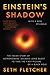 Einstein's Shadow: The Inside Story of Astronomers' Decades-Long Quest to Take the First Picture of a Black Hole – A New York Times Editor's Choice on Testing Relativity and Understanding Reality