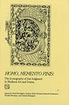 Homo, Memento Finis: The Iconography of Just Judgement in Medieval Art and Drama (Early Drama, Art, and Music Monograph Series, 6)