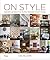 On Style: Inspiration and Advice from the New Generation of Interior Design