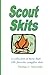 Scout Skits: A Collection o...