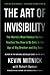 The Art of Invisibility: The World's Most Famous Hacker Teaches You How to Be Safe in the Age of Big Brother and Big Data