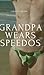 Grandpa Wears Speedos