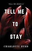 Tell Me to Stay (Tell Me #3)