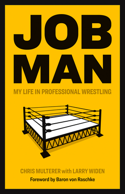 Job Man: My Life in Professional Wrestling (Paperback)