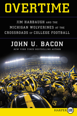 Overtime: Jim Harbaugh and the Michigan Wolverines at the Crossroads of College Football – A Deeply Reported Human Portrait of a Legendary Program's Battle for Glory