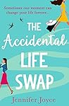 The Accidental Life Swap by Jennifer  Joyce