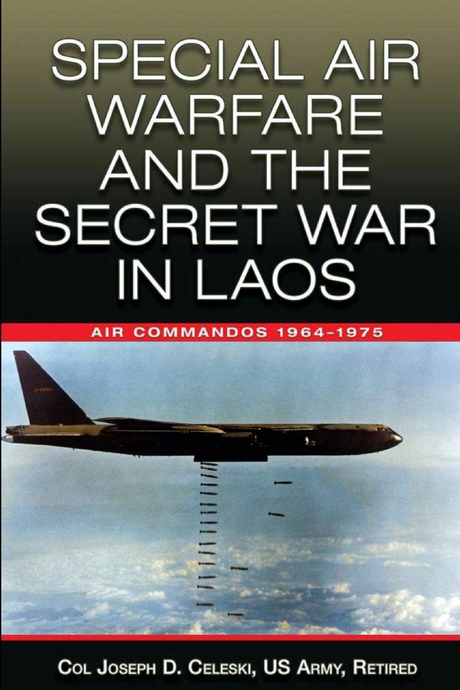 Special Air Warfare and the Secret War in Laos: Air Commandos 1964-1975 (Paperback)
