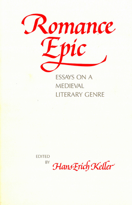 Romance Epic: Essays on a Medieval Literary Genre (Early Drama, Art, and Music Monograph Series)