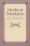 Medieval Translators and Their Craft