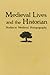 Medieval Lives and the Historian by Neithard Bulst