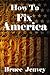 How To Fix America
