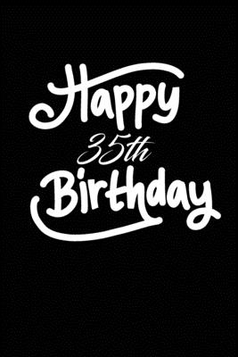 Happy 35th Birthday Son Happy 35Th Birthday: Funny And Cute Blank Lined Journal Notebook, Diary,  Planner Happy 35Th Thirty-Fifth Birthday Gift For Thirty Five Year Old  Daughter, Son, Boyfriend, Girlfriend, Men, Women, Wife And Husband By