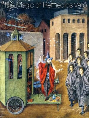 The Magic of Remedios Varo (Paperback)