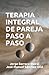 Terapia Integral de Pareja Paso a Paso