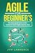 Agile for Beginner's: The B...