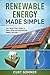 Renewable Energy Made Simple: Your Quick-start Guide to Wind, Solar, and Geothermal Energy Sources
