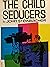 The Child Seducers