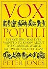 Vox Populi: Everything You Ever Wanted to Know about the Classical World but Were Afraid to Ask