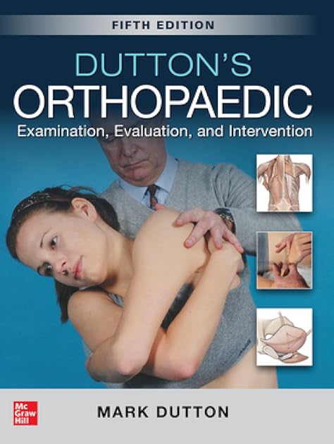 Dutton's Orthopaedic: Examination, Evaluation and Intervention