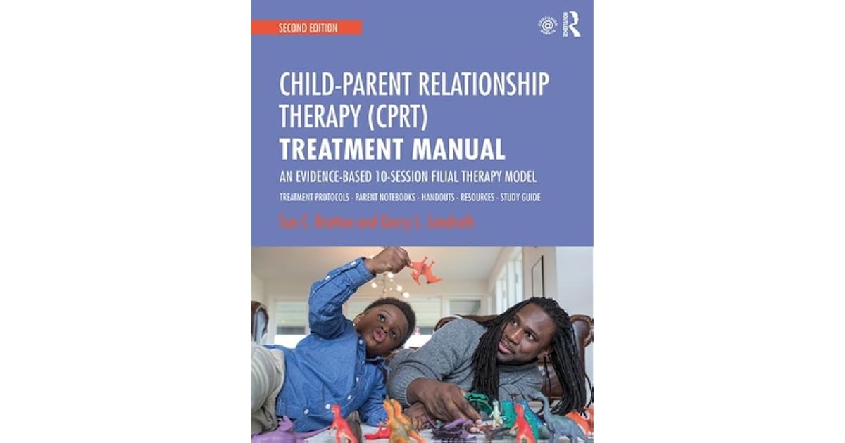 Child Parent Relationship Therapy Cprt Treatment Manual An Evidence Child parent relationship therapy cprt treatment manual an evidence
