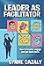 Leader as Facilitator by Lynne Cazaly