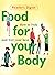 Food for Your Body: How to Look and Feel Your Best (Reader's Digest)