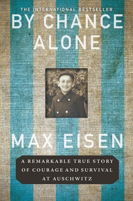 By Chance Alone: A Remarkable True Story of Courage and Survival at Auschwitz – An Internationally Bestselling Holocaust Biography
