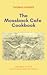 The Mossback Cafe Cookbook: The best little fictional cafe in Texas