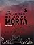 ANTES FOSSE UMA METÁFORA MORTA
