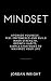 Mindset: Upgrade Yourself, Feel Empowered and Build Inner Strength, Growth Habits, Simple Strategies to Maximize Your Life