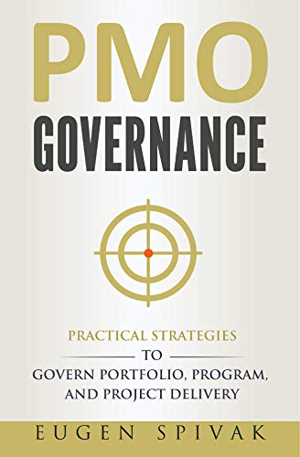 PMO Governance: Practical Strategies to Govern Portfolio, Program, and Project Delivery (Hardcover)