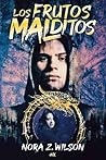 Los Frutos Malditos by Nora Z. Wilson