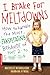 I Brake for Meltdowns: How to Handle the Most Exasperating Behavior of Your 2- to 5-Year-Old