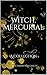Witch, Mercurial: A Collection