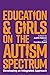 Education and Girls on the Autism Spectrum