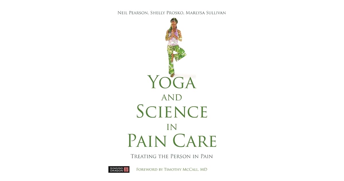 Yoga and Science in Pain Care: Treating the Person in Pain by Neil Pearson