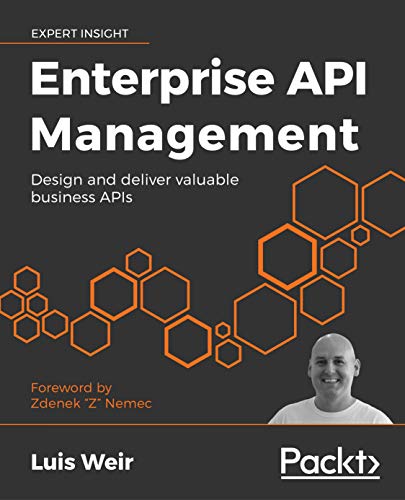 Enterprise API Management: Design and deliver valuable business APIs (Kindle Edition)