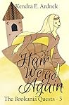 Hair We Go Again by Kendra E. Ardnek