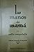 Las manos de mamá by Nellie Campobello