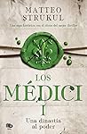 Los Médici. Una dinastía al poder by Matteo Strukul